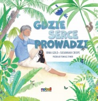 Gdzie serce prowadzi - okładka książki