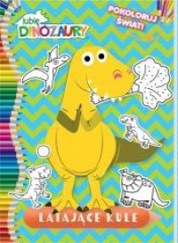 Lubię Dinozaury. Pokoloruj świat - okładka książki
