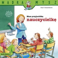 Mam przyjaciółkę nauczycielkę - okładka książki