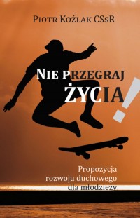 Nie przegraj życia  - okładka książki