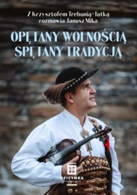 Opętany Wolnością. Spętany tradycją. - okładka książki