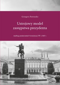 Ustrojowy model zastępstwa prezydenta - okładka książki