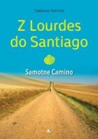 Z Lourdes do Santiago. Samotne - okładka książki