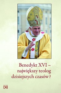 Benedykt XVI – największy teolog - okładka książki