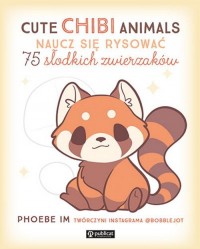 Cute Chibi Animals. Naucz się rysować. - okładka książki