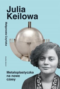 Julia Keilowa. Metaloplastyczka - okładka książki