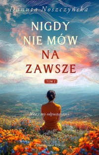 Nigdy nie mów na zawsze. Tom 2 - okładka książki