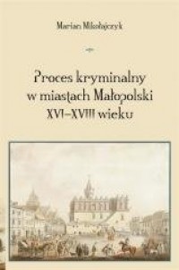 Proces kryminalny w miastach Małopolski - okładka książki