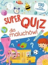 Super quiz dla maluchów. 130 pytań - okładka książki