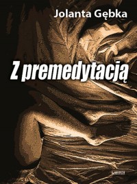 Z premedytacją - okładka książki