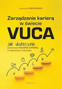 Zarządzanie karierą w świecie VUCA - okładka książki