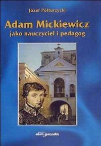 Adam Mickiewicz jako nauczyciel - okładka książki