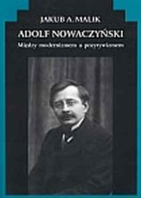Adolf Nowaczyński. Między modernizmem - okładka książki