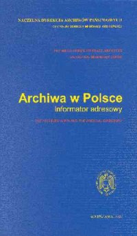 Archiwa w Polsce. Informator adresowy - okładka książki