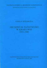Archiwum Państwowe w Krakowie 1951-1980 - okładka książki