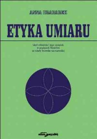 Etyka umiaru. Idea człowieka i - okładka książki