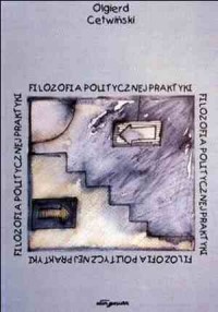 Filozofia politycznej praktyki - okładka książki