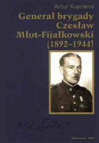 Generał brygady Czesław Młot-Fijałkowski - okładka książki