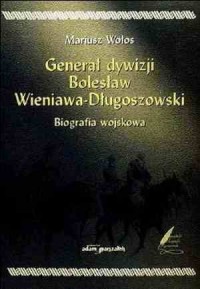 Generał dywizji Bolesław Wieniawa-Długoszowski. - okładka książki