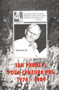 Jan Paweł poza cenzurą PRL 1976-1989 - okładka książki