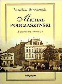 Michał Podczaszyński. Zapomniany - okładka książki