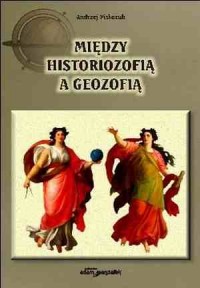 Między historiozofią a geozofią - okładka książki