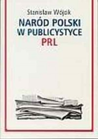 Naród polski w publicystyce PRL - okładka książki