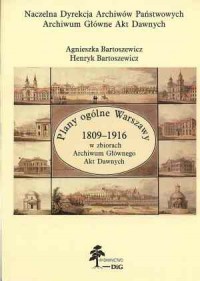 Plany ogólne Warszawy 1809-1916 - okładka książki