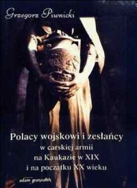 Polacy wojskowi i zesłańcy w carskiej - okładka książki
