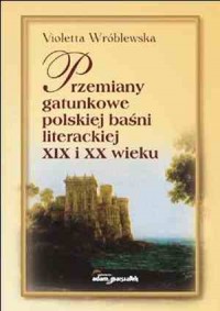 Przemiany gatunkowe polskiej baśni - okładka książki