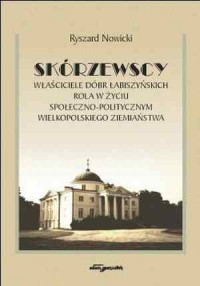 Skórzewscy. Właściciele dóbr Łabiszyńskich. - okładka książki