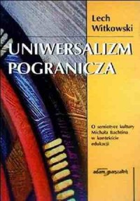 Uniwersalizm pogranicza. O semiotyce - okładka książki