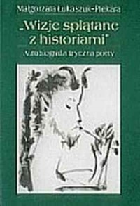 Wizje splątane z historiami. Autobiografia - okładka książki