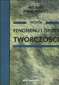 Wokół fenomenu i istoty twórczości - okładka książki