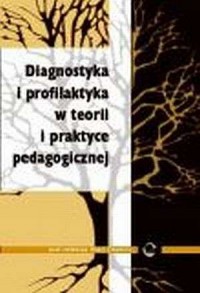 Diagnostyka i profilaktyka w teorii - okładka książki