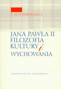 Jana Pawła II filozofia kultury - okładka książki