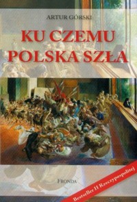 Ku czemu Polska szła - okładka książki