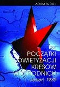 Początki sowietyzacji kresów wschodnich - okładka książki