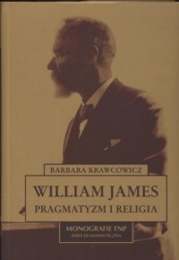 William James. Pragmatyzm i religia. - okładka książki
