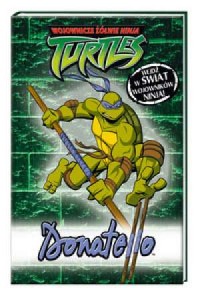 Wojownicze Żółwie Ninja. Donatello - okładka książki