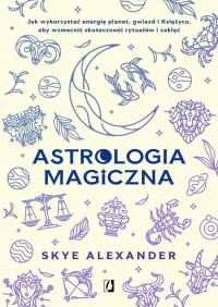 Astrologia magiczna. Jak wykorzystać - okładka książki