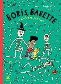 Boris, Babette i niejeden szkielet - okładka książki