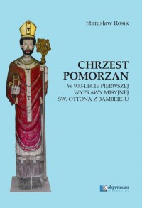 Chrzest Pomorzan. W 900-lecie pierwszej - okładka książki