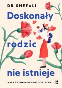 Doskonały rodzic nie istnieje. - okładka książki