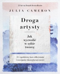 Droga artysty. Jak wyzwolić w sobie - okładka książki