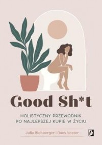 Good Sh*t. Holistyczny przewodnik - okładka książki