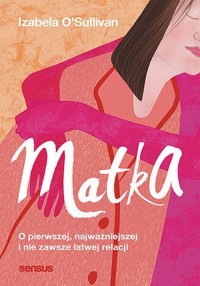 Matka O pierwszej, najważniejszej - okładka książki