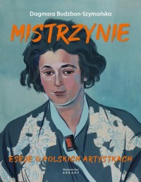 Mistrzynie. Eseje o polskich artystkach - okładka książki