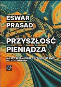 Przyszłość pieniądza. Jak rewolucja - okładka książki