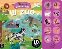 Słuchamy zwierząt! W zoo 10 odgłosów - okładka książki
